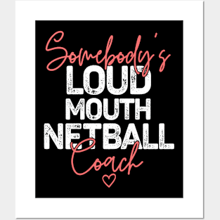 Somebody's Loudmouth Netball Coach Posters and Art